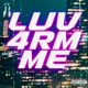 LUV 4RM ME feat Nasty Nat Single
