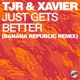 Just Gets Better feat Xavier Banana Republic Remix Single