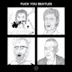 F k You Beatles