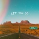 LET YOU GO Single
