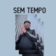 Sem Tempo Single
