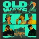 Old Ways 2 feat DJ Mykael V Single