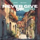 Never Give Up feat Sea Alex Single