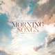 Morning Songs feat Todd Dulaney