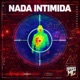 NADA INTIMIDA Single