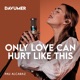 Only Love Can Hurt Like This Single