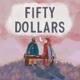 Fifty Dollars feat Sunflower Thieves Single
