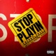 Stop Playin Single