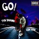 Go feat Tyn Shawn Single