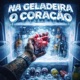 NA GELADEIRA O CORAÇÃO Single