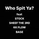 Who Spit Ya feat SHEEF THE 3RD KK FLOW BASE Single