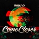 Come Closer Single