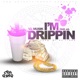 I m Drippin feat J O Single