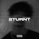 2TURNT feat Truly Single