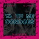 Ya Tu Me Conoces Single