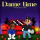 DAME TIME feat Lekat Single