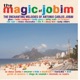 The Magic of Jobim The Enchanting Melodies of Antonio Carlos Jobim