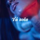 Tú sola Single