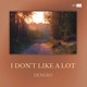 IDONTLIKEITALOT Single