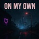 On My Own Single
