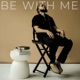 BE WITH ME Single