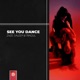 See You Dance Single