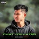 Chat You Later Single
