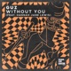 Without You feat Hannah Jane Lewis Single