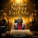 Jesus Never Fail Me feat Back Up Single