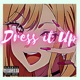 Dress It Up feat TSUYO Keetheweeb Single