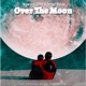 Over the moon feat Angel Bidaa Single
