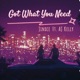 Got What You Need feat AJ Kelly Single