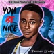 You Be Nice feat Ohine Gh Single