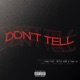 Don t Tell feat Desto Dubb Yung Lb Single