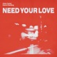 Need Your Love Single