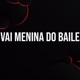 Vai Menina do Baile Single