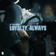 Loyalty Always feat Arra Single