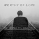 Worthy of Love feat Colicchie Single