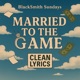 Married to the Game Clean Single