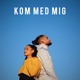 KOM MED MIG feat Atacama Sound System Misha Single