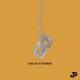 Hold It Down Single