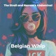Belgian Whip Single