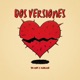 Dos Versiones Single