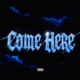 COME HERE Single