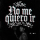 No Me Quiero Ir feat Artxx Single