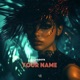 Your Name Single
