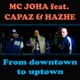 From Downtown to Uptown feat Capaz Hazhe Single