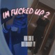 Im F d Up 2 Single feat Bottomboy Ty Single