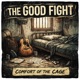 Comfort of the Cage feat The Good Fight
