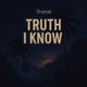 Truth I Know Single